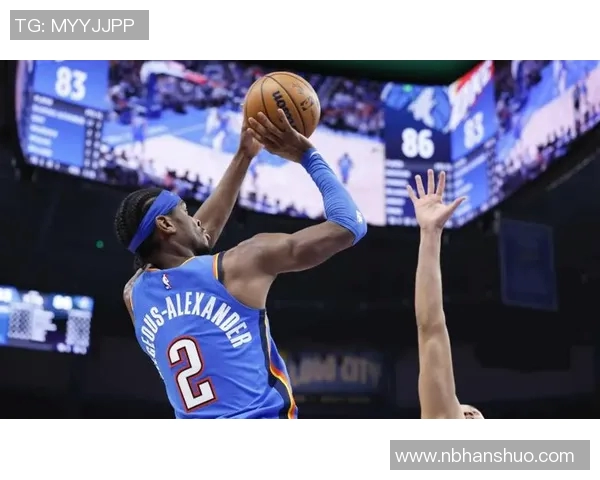亚历山大单场50分零罚球助雷霆逆转卫冕冠军展现超强实力